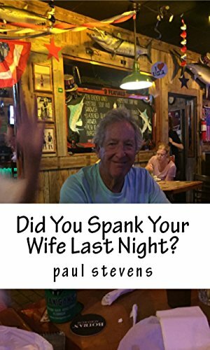 did you spank your wife last night? by Paul Stevens