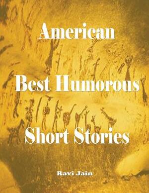 American Best Humorous Short Stories by Ravi Jain