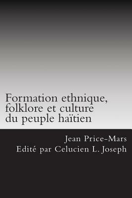 Formation ethnique, folklore et culture du peuple haitien by Jean Price-Mars