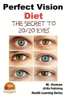 Perfect Vision Diet - The Secret to 20/20 Eyes by M. Usman, John Davidson