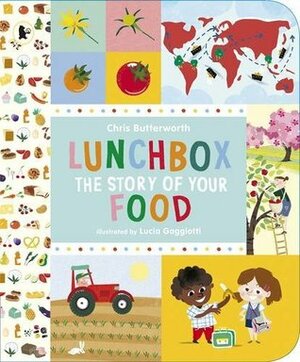 Lunchbox: The Story of Your Food by Chris Butterworth