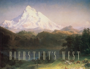 Albert Bierstadt's West by Gerald L. Carr