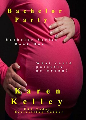 Bachelor Party by Karen Kelley