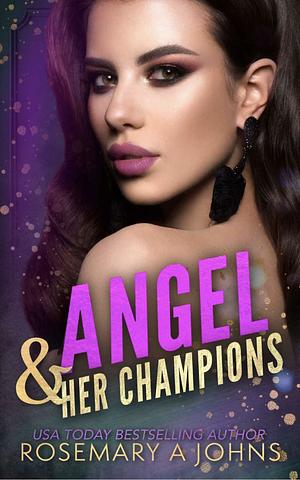 Angel & Her Champions by Rosemary A. Johns