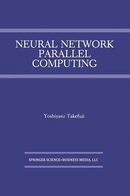 Neural Network Parallel Computing by Yoshiyasu Takefuji