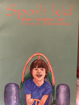 Spoilt Kid by Roger Vaughan Carr