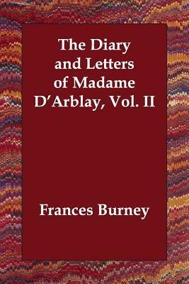 The Diary and Letters of Madame D'Arblay, Vol. II by Frances Burney