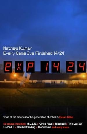 Every Game I've Finished 14>24 by Mathew Kumar