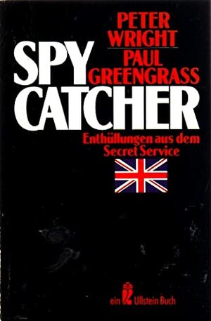 Spy Catcher: Enthüllungen aus dem Secret Service by Peter Maurice Wright, Paul Greengrass, Volkhard Matyssek