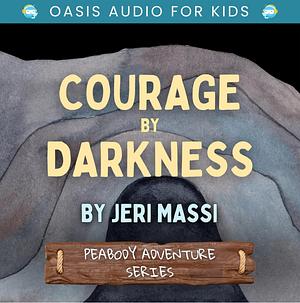 Courage by Darkness by Jeri Massi