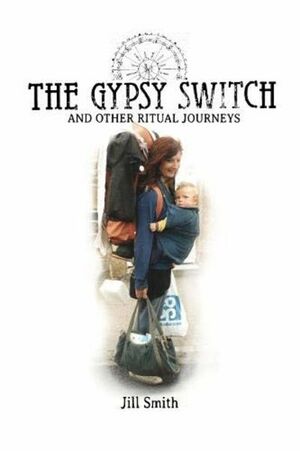 The Gypsy Switch and Other Ritual Journeys by Jeremy Deller, Jill Smith