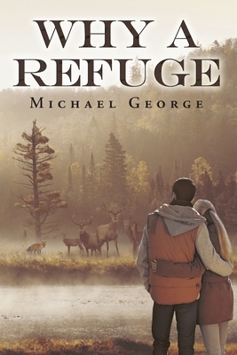 Why A Refuge by Michael George