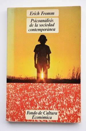 Psicoanálisis de la sociedad contemporánea by Erich Fromm