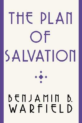 The Plan of Salvation by Benjamin B. Warfield