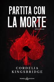 Partita con la morte by Cordelia Kingsbridge, Cordelia Kingsbridge