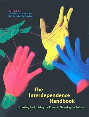 Interdependence Handbook: Looking Back, Living the Present, Choosing the Future by Sondra Myers