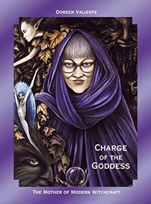 Charge of the Goddess: The Mother of Modern Witchcraft by Doreen Valiente