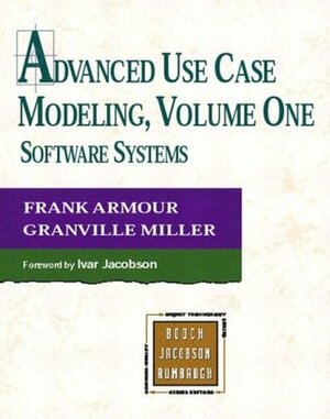 Advanced Use Case Modeling: Software Systems by Granville Miller, Frank Armour