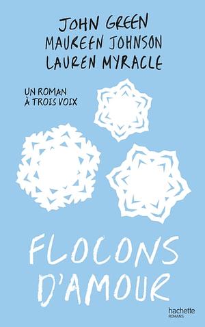 Flocons d'amour by Maureen Johnson, John Green, Lauren Myracle