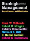 Strategic Management: Competitiveness and Globalization : Concepts and Cases by Patrick Reinmoeller, Henk Wijtze Volberda, R. Duane Ireland, Michael A. Hitt, Robert Morgan