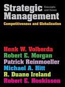 Strategic Management: Competitiveness and Globalization : Concepts and Cases by Patrick Reinmoeller, R. Duane Ireland, Robert Morgan, Michael A. Hitt, Henk Wijtze Volberda