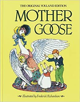 Mother Goose: The Original Volland Edition by Eulalie Osgood Grover