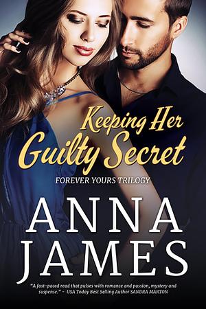 Keeping Her Guilty Secret by Anna James