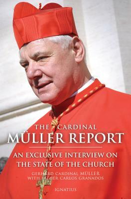 The Cardinal Müller Report: An Exclusive Interview on the State of the Church by Gerhard Muller