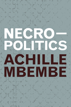 Necropolitics by Steve Corcoran, Achille Mbembe