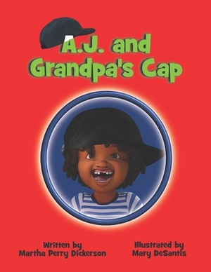 A. J. and Grandpa's Cap by Martha Perry Dickerson