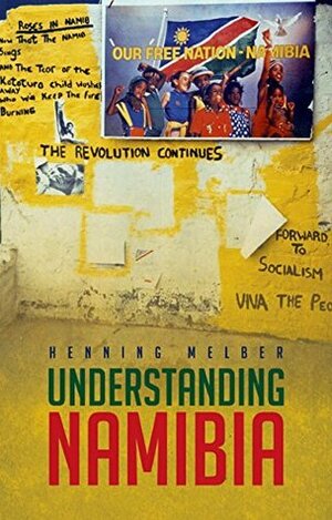 Understanding Namibia: The Trials of Independence by Henning Melber