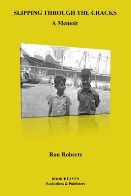 Slipping Through The Cracks: A Memoir by Ron Roberts