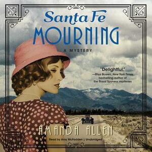 Santa Fe Mourning: A Santa Fe Revival Mystery by Amanda Allen