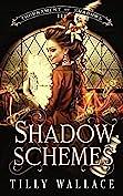 Shadow Schemes  by Tilly Wallace