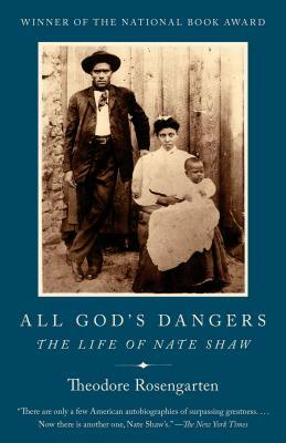 All God's Dangers: The Life of Nate Shaw by Theodore Rosengarten