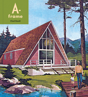 A-frame by Chad Randl