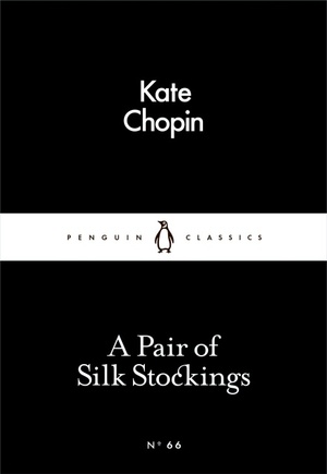 A Pair of Silk Stockings by Kate Chopin