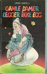 Gamle damer legger ikke egg by Unni Lindell