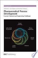 Pharmaceutical Process Development: Current Chemical and Engineering Challenges by A. John Blacker, Royal Society of Chemistry (Great Britain), Mike T. Williams, Michael T. Williams