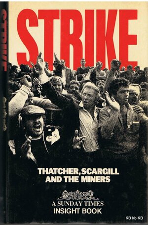 Strike: Thatcher, Scargill, and the Miners by Michael Jones, Peter Wilsher, Donald Macintyre