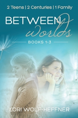 Between Worlds: Books 1-3 by Lori Wolf-Heffner