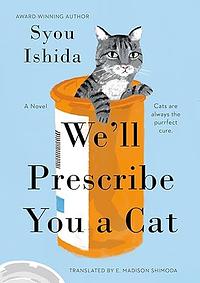 We'll Prescribe You a Cat by Syou Ishida