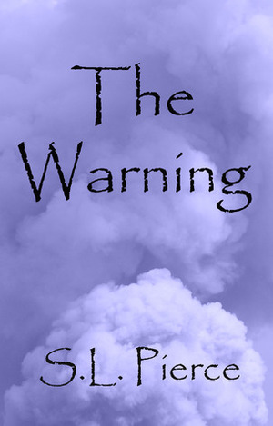 The Warning by S.L. Pierce