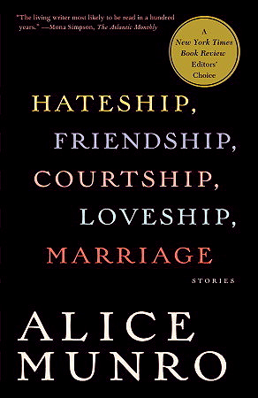 Hateship, Friendship, Courtship, Loveship, Marriage: Stories by Alice Munro