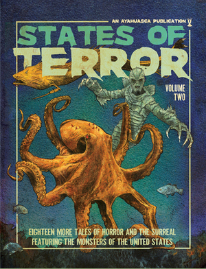 States of Terror: Volume Two by Ben Loory, Heather Fowler, Matt E. Lewis, Adam Miller, Meg Tuite, Jamie Grefe, Adrian Van Young, Amber Sparks, Lizz Huerta, Stephen T. Brophy, Natanya Ann Pulley, Thomas Martin, Kirsten Alene, Zack Wentz, Keith McCleary, Cameron Pierce, Danielle Renino, Steve Jones, Brian Krans, J.S. Breukelaar, Ben Segal, Gerard Morrissette