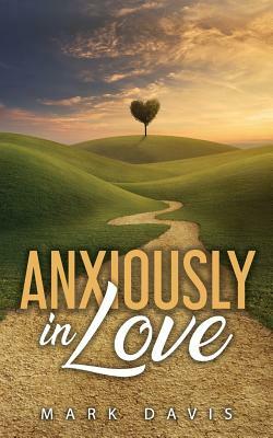 Anxiously in Love by Mark Davis