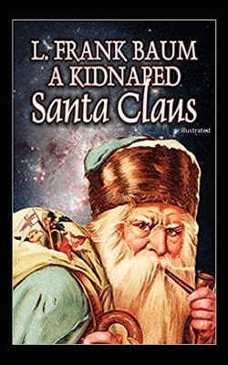 A Kidnaped Santa Claus Illustrated by L. Frank Baum