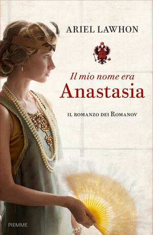 Il mio nome era Anastasia by Ariel Lawhon