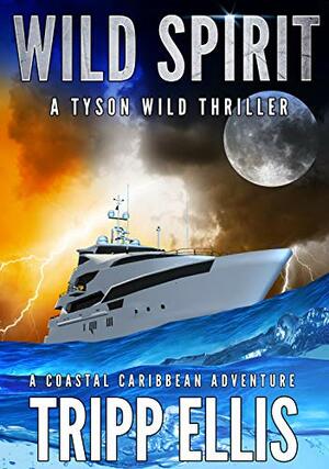 Wild Spirit: A Coastal Caribbean Adventure by Tripp Ellis