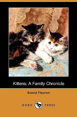 Kittens: A Family Chronicle (Dodo Press) by Svend Fleuron